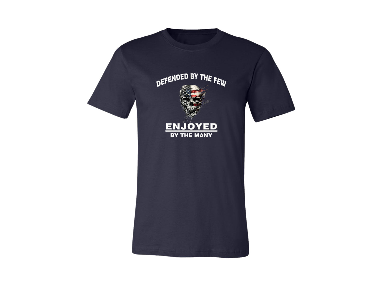 Defended by the Few Enjoyed by the Many T-Shirt & Hoodie | Veteran & Patriot Apparel