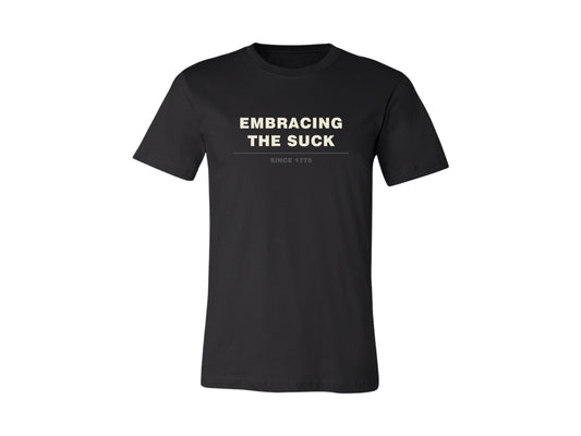 Embracing the Suck Since 1775 T-Shirt & Hoodie | Army Veteran Apparel