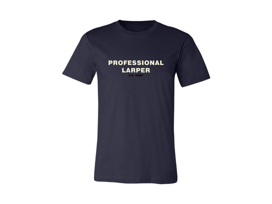 Professional LARPer U.S. Army T-Shirt & Hoodie | Army Veteran Humor Apparel