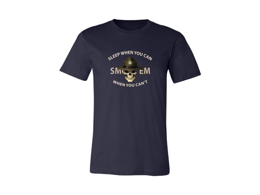 Drill Sergeant Smoke 'Em T-Shirt & Hoodie | Sleep When You Can Smoke 'em When You Can't